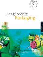 Design Secrets: Packaging: 50 Real-Life Projects Uncovered - Fishel, Catharine