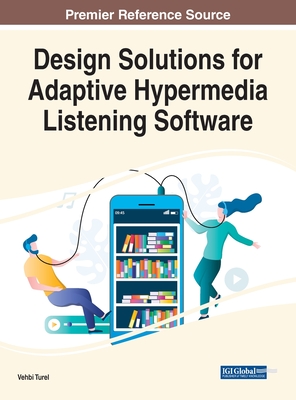 Design Solutions for Adaptive Hypermedia Listening Software - Turel, Vehbi (Editor)
