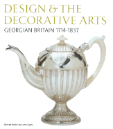 Design & the Decorative Arts: Georgian Britain 1714-1837 - Snodin, Michael, and Styles, John
