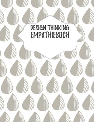 Design Thinking Empathiebuch: groes Notizbuch fr Interviews im Design Thinking Prozess - fr den iterativen und agilen Prozess in der Unternehmensentwicklung im DesignThinking - grozgiges Format ca. A4 - 100 Seiten - Journals, Hr, and Businessdesign, Isynergy