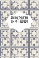 Design Thinking Empathiebuch: Notizbuch fr Interviews im Design Thinking Prozess - fr den iterativen und agilen Prozess in der Unternehmensentwicklung