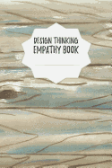 Design Thinking Empathy Book: Notebook for Interviews during the Design Thinking Process for the iterative and agile Process Innovation and New Work for new and outstanding Businesses Dimensions: 6 x 9 (15.24 x 22.86 cm)