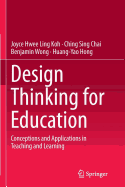 Design Thinking for Education: Conceptions and Applications in Teaching and Learning