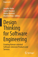 Design Thinking for Software Engineering: Creating Human-oriented Software-intensive Products and Services