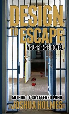 Design to Escape - Holmes, Joshua