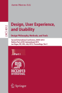 Design, User Experience, and Usability: Design Philosophy, Methods, and Tools: Second International Conference, Duxu 2013, Held as Part of Hci International 2013, Las Vegas, Nv, Usa, July 21-26, 2013, Proceedings, Part I - Marcus, Aaron (Editor)