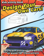 Design your own Cars: Automobile themed Designer Book For Adults, Teens, and Kids