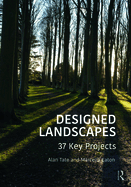 Designed Landscapes: 37 Key Projects