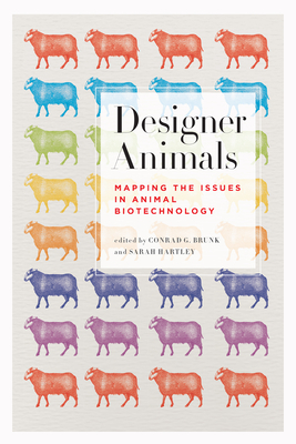 Designer Animals: Mapping the Issues in Animal Biotechnology - Brunk, Conrad (Editor), and Hartley, Sarah (Editor)