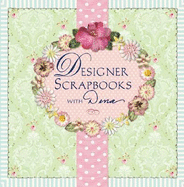 Designer Scrapbooks with Dena: Scrapbooking Style for Pages, Parties & More