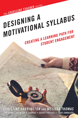 Designing a Motivational Syllabus: Creating a Learning Path for Student Engagement - Harrington, Christine, and Thomas, Melissa
