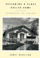 Designing a Place Called Home: Reordering the Surburbs - Wentling, James W