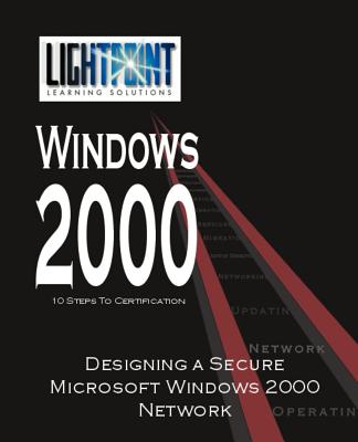 Designing a Secure Microsoft Windows 2000 Network - Iuniverse Com (Creator)