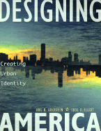 Designing America: Creating Urban Identity: A Primer on Improving U.S. Cities for a Changing Future Using the Project Approach to the Design and Financing of the Spaces Between Buildings