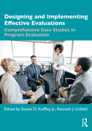 Designing and Implementing Effective Evaluations: Comprehensive Case Studies in Program Evaluation