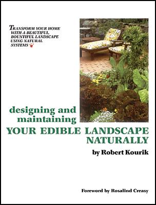 Designing and Maintaining Your Edible Landscape Naturally - Kourik, Robert, and Kane, Mark (Editor), and Creasy, Rosalind (Foreword by)