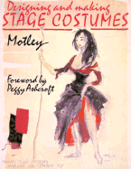 Designing and Making Stage Costumes - Motley, and Mullin, Michael, Atc (Editor)