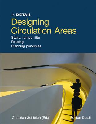 Designing Circulation Areas: Staged Paths and Innovative Floorplan Concepts - Schittich, Christian (Editor)