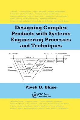 Designing Complex Products with Systems Engineering Processes and Techniques - Bhise, Vivek D.