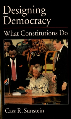 Designing Democracy: What Constitutions Do - Sunstein, Cass R