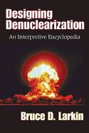 Designing Denuclearization: An Interpretive Encyclopedia