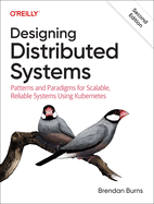 Designing Distributed Systems: Patterns and Paradigms for Scalable, Reliable Systems Using Kubernetes