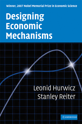 Designing Economic Mechanisms - Hurwicz, Leonid, and Reiter, Stanley