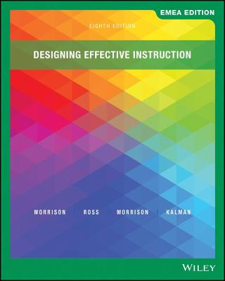 Designing Effective Instruction, EMEA Edition - Morrison, Gary R., and Ross, Steven J., and Morrison, Jennifer R.