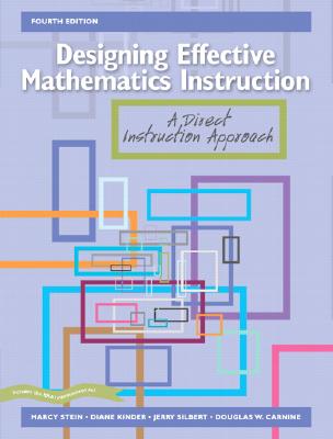 Designing Effective Mathematics Instruction: A Direct Instruction Approach - Stein, Marcy, and Kinder, Diane, and Silbert, Jerry
