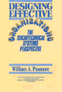 Designing Effective Organizations: The Sociotechnical Systems Perspective - Pasmore, William A, Dr., PH.D.