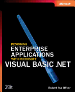 Designing Enterprise Applications with Microsofta Visual Basica .Net