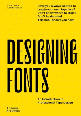 Designing Fonts: An Introduction to Professional Type Design - Campe, Chris, and Rausch, Ulrike