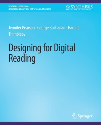 Designing for Digital Reading - Pearson, Jennifer, and Buchanan, George, and Thimbleby, Harold