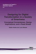 Designing for Digital Transformation in a Society of Smartness: Conceptual Cornerstones, Design Implications, and a Road Ahead