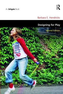 Designing for Play - Hendricks, Barbara E.