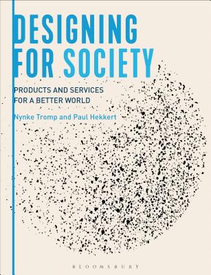 Designing for Society: Products and Services for a Better World - Tromp, Nynke, and Hekkert, Paul