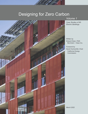 Designing for Zero Carbon: Case Studies of All-Electric Buildings - Dean Faia, Edward Thomas