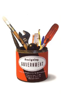 Designing Government: From Instruments to Governance - Eliadis, Pearl (Editor), and Hill, Margaret M (Editor), and Howlett, Michael (Editor)