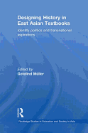 Designing History in East Asian Textbooks: Identity Politics and Transnational Aspirations