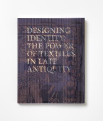 Designing Identity: The Power of Textiles in Late Antiquity - Thomas, Thelma K. (Editor), and Ball, Jennifer L. (Contributions by), and Bleiberg, Edward (Contributions by)