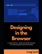 Designing in the Browser: A Practical, Step-by-Step Guide to Web-Based Prototyping