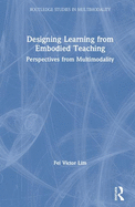 Designing Learning with Embodied Teaching: Perspectives from Multimodality