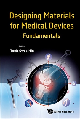 Designing Materials for Medical Devices: Fundamentals - Swee Hin Teoh