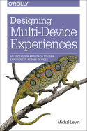 Designing Multi-Device Experiences: An Ecosystem Approach to User Experiences Across Devices