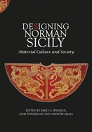 Designing Norman Sicily: Material Culture and Society