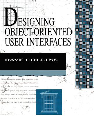 Designing Object-Oriented User Interfaces - Collins, Dave