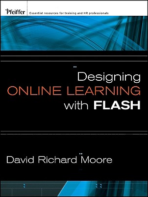 Designing Online Learning with Flash - Moore, David Richard