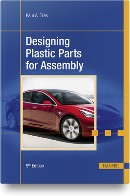 Designing Plastic Parts for Assembly, 9e - Tres, Paul A