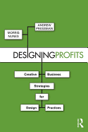 Designing Profits: Creative Business Strategies for Design Practices