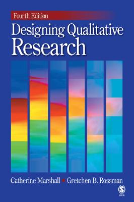 Designing Qualitative Research - Marshall, Catherine, and Rossman, Gretchen B, Dr., Ph.D.